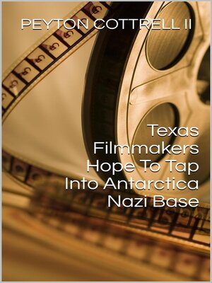 cover image of Texas Filmmakers Hope to Tap Into Antarctica Nazi Base